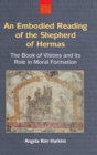 An Embodied Reading of the Shepherd of Hermas : The Book of Visions and Its Role in Moral Formation - Book
