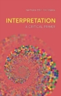 Interpretation : A Critical Primer - Book