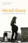 Hired Guns : Portraits of Women in Alternative Music - Book