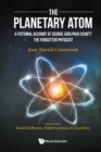 Planetary Atom, The: A Fictional Account Of George Adolphus Schott The Forgotten Physicist - Book