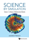 Science By Simulation - Volume 1: A Mezze Of Mathematical Models - Book
