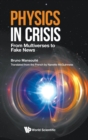 Physics In Crisis: From Multiverses To Fake News - Book
