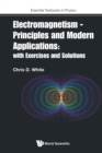 Electromagnetism - Principles And Modern Applications: With Exercises And Solutions - Book