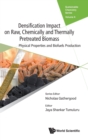 Densification Impact On Raw, Chemically And Thermally Pretreated Biomass: Physical Properties And Biofuels Production - Book