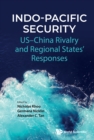 Indo-pacific Security: Us-china Rivalry And Regional States' Responses - eBook