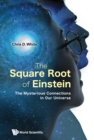 Square Root Of Einstein, The: The Mysterious Connections In Our Universe - eBook
