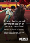 Tourism, Heritage and Commodification of Non-human Animals : A Posthumanist Reflection - Book