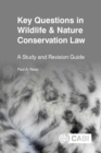 Key Questions in Wildlife & Nature Conservation Law : A study and revision guide - Book