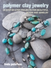 Polymer Clay Jewelry : 35 Step-by-Step Projects for Beautiful Beads and Jewelry - Book