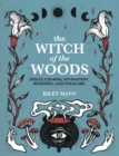 The Witch of The Woods : Spells, Charms, Divination, Remedies, and Folklore - Book