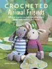Crocheted Animal Friends : 25 Cute Toys to Crochet Including Bears, Dogs, Cats, Rabbits and More - Book