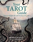 Your Tarot Guide : Learn to Navigate Life with the Help of the Cards - Book