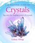 The Essential Guide to Crystals : Tap into the Healing Power of Crystals - Book