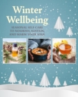 Winter Wellbeing : Seasonal self-care to nourish, sustain, and warm your soul - Book