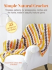 Simple Natural Crochet: 35 projects to make : Timeless Patterns for Accessories, Clothes and the Home, Made in Beautiful Natural Yarns - Book