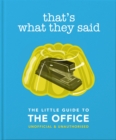 That's What They Said : The Little Guide to The Office - Book