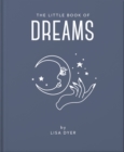 The Little Book of Dreams : Decode Your Dreams and Reveal Your Secret Desires - Book
