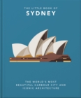 The Little Book of Sydney : The World's Most Beautiful Harbour City and Iconic Architecture - Book