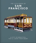 The Little Book of San Francisco : A City So Beautiful You'll Leave Your Heart - Book