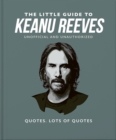 The Little Guide to Keanu Reeves : The Nicest Guy in Hollywood - eBook