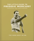 The Little Guide to Freddie Mercury : The show must go on - Book