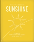 The Little Book of Sunshine : Little rays of light to brighten your day - Book