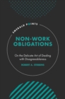 Non-Work Obligations : On the Delicate Art of Dealing with Disagreeableness - eBook