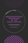 Organisational Behaviour in the Public Sector : A Critical Introduction - Book