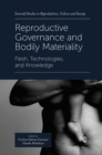 Reproductive Governance and Bodily Materiality : Flesh, Technologies, and Knowledge - Book