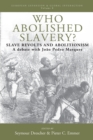 Who Abolished Slavery? : Slave Revolts and AbolitionismA Debate with Joao Pedro Marques - Book