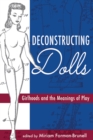 Deconstructing Dolls : Girlhoods and the Meanings of Play - eBook
