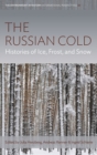 Russian Cold, The : Histories of Ice, Frost, and Snow - Book