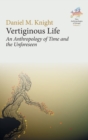 Vertiginous Life : An Anthropology of Time and the Unforeseen - Book