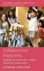 Collaborative Happiness : Building the Good Life in Urban Cohousing Communities - Book