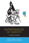 Entrepreneurs of Identity : The Islamic State's Symbolic Repertoire - eBook