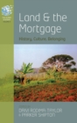 Land and the Mortgage : History, Culture, Belonging - Book