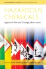 Hazardous Chemicals : Agents of Risk and Change, 1800-2000 - Book