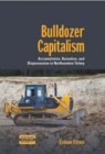 Bulldozer Capitalism : Accumulation, Ruination, and Dispossession in Northeastern Turkey - eBook