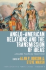Anglo-American Relations and the Transmission of Ideas : A Shared Political Tradition? - Book
