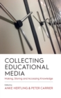 Collecting Educational Media : Making, Storing and Accessing Knowledge - Book