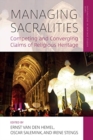Managing Sacralities : Competing and Converging Claims of Religious Heritage - Book
