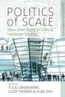 Politics of Scale : New Directions in Critical Heritage Studies - Book
