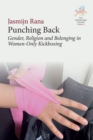 Punching Back : Gender, Religion and Belonging in Women-Only Kickboxing - eBook