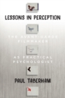 Lessons in Perception : The Avant-Garde Filmmaker as Practical Psychologist - Book