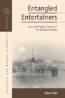 Entangled Entertainers : Jews and Popular Culture in Fin-de-Siecle Vienna - Book