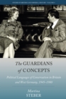 The Guardians of Concepts : Political Languages of Conservatism in Britain and West Germany, 1945-1980 - eBook