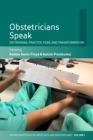 Obstetricians Speak : On Training, Practice, Fear, and Transformation - eBook