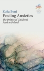Feeding Anxieties : The Politics of Children's Food in Poland - Book