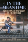In the Meantime : Toward an Anthropology of the Possible - eBook