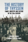 The History of Thyssen : Family, Industry and Culture in the 20th Century - eBook